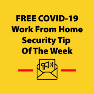 Free COVID-19 Work From Home Security Tip of the Week, a Free COVID-19 Resource For San Antonio Business Owners by Juern Technology